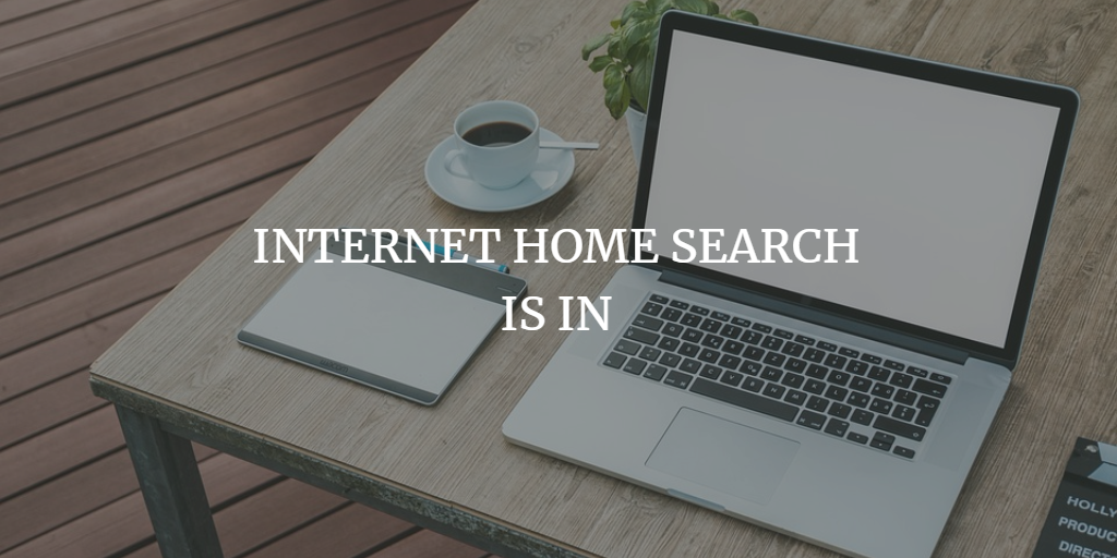 INTERNET HOME SEARCH IS IN